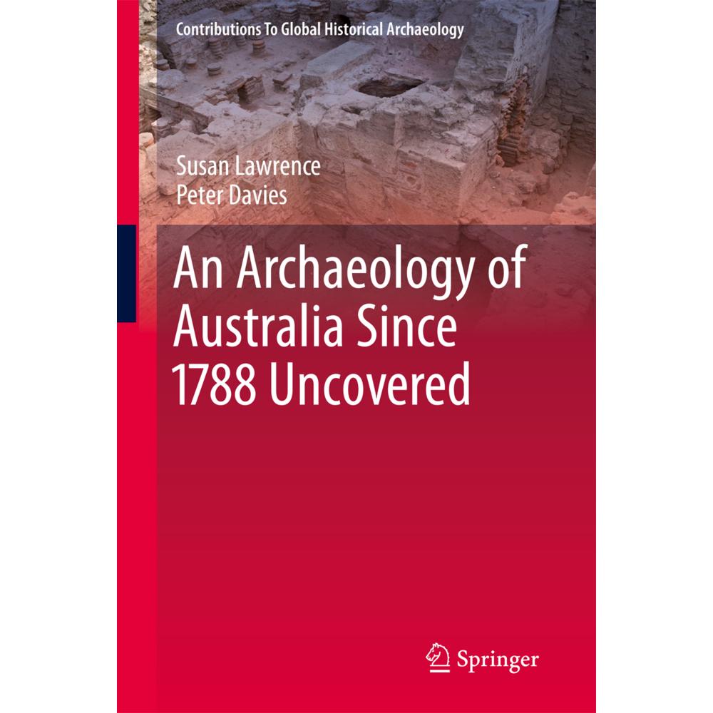 An Archaeology of Australia Since 1788, Fachbücher von Peter Davies, Susan Lawrence