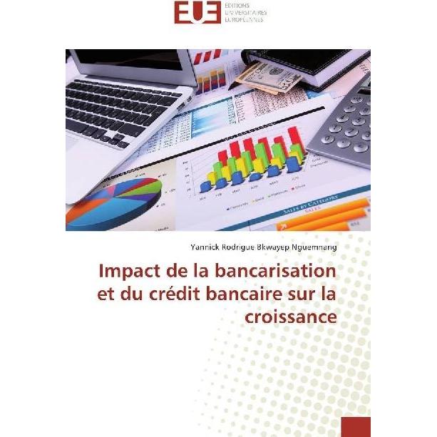 Impact de la bancarisation et du crédit bancaire sur la croissance, Ratgeber von Yannick Rodrigue Bkwayep Nguemnang