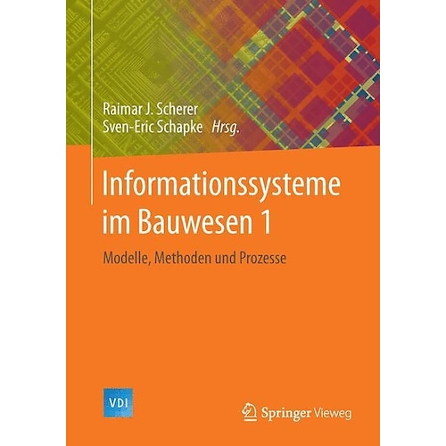 Informationssysteme im Bauwesen 1, Fachbücher von Raimar J. Scherer, Sven-Eric Schapke