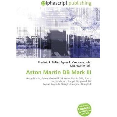 Aston Martin DB Mark III, Ratgeber von Agnes F. Vandome, Frederic P. Miller, John McBrewster