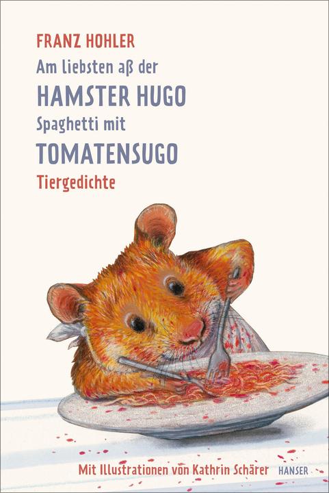Produktbild Am liebsten ass der Hamster Hugo Spaghetti mit Tomatensugo (Deutsch, Franz Hohler, 2018)