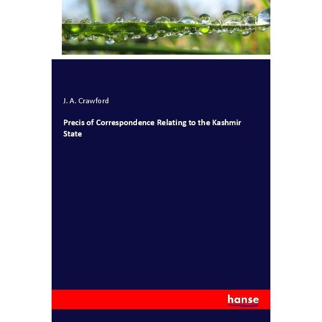 Precis of Correspondence Relating to the Kashmir State, Fachbücher von J. A. Crawford