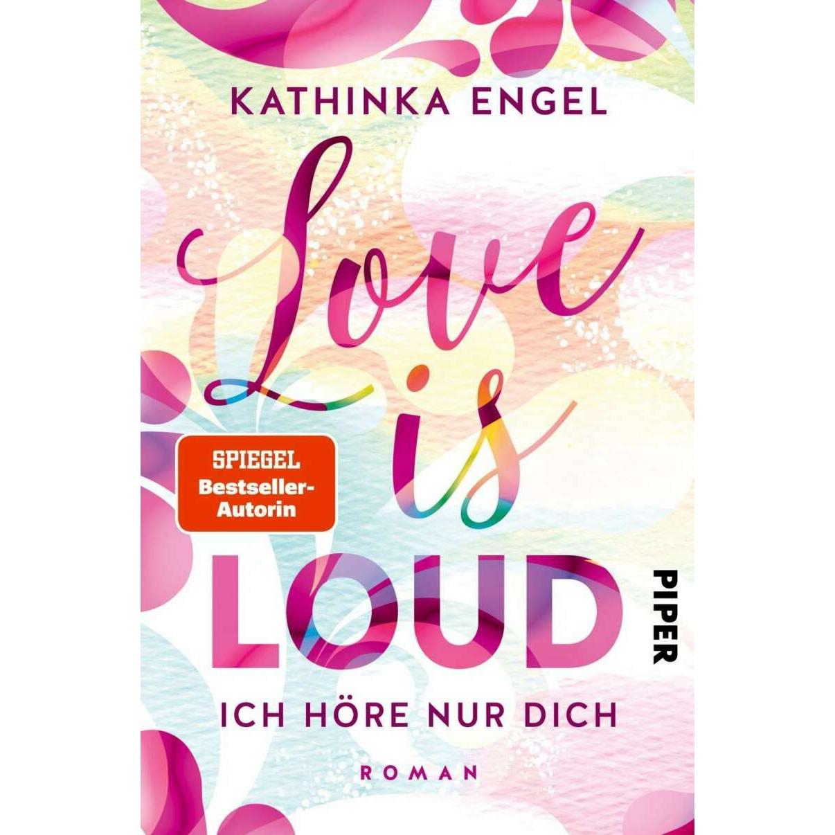 Love Is Loud – Ich höre nur dich, Belletristik von Kathinka Engel