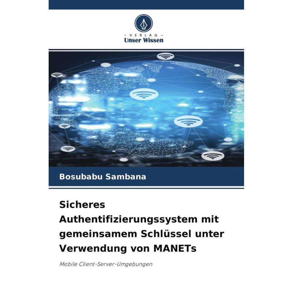 Sicheres Authentifizierungssystem mit gemeinsamem Schlüssel unter Verwendung von MANETs, Fachbücher von Bosubabu Sambana