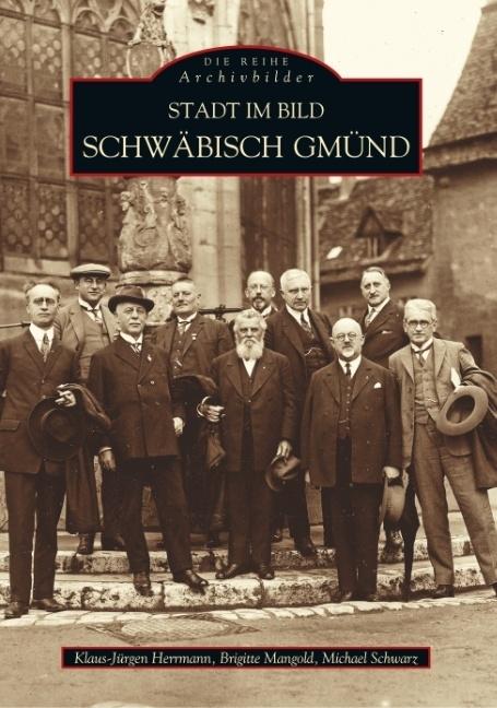 Produktbild Stadt im Bild Schwäbisch-Gmünd (Deutsch, Brigitte Mangold, Klaus-Jürgen Herrmann, Michael Schwarz, 2017)