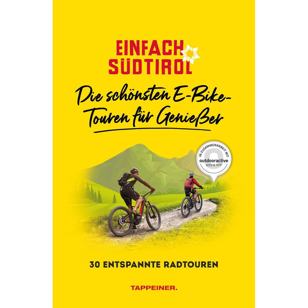 Einfach Südtirol: Die schönsten E-Bike-Touren für Geniesser, Ratgeber von Athesia Tappeiner