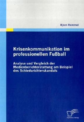 Produktbild Krisenkommunikation im professionellen Fussball (Deutsch, Björn Remmel, 2009)