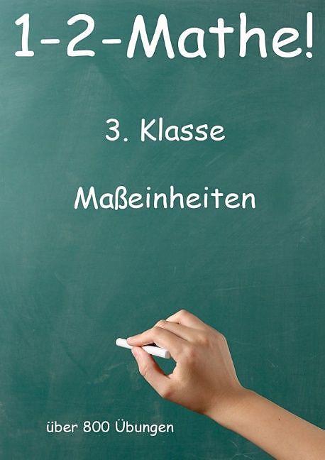 1-2-Mathe! - 3. Klasse - Masseinheiten (Deutsch, Jürgen Beck)