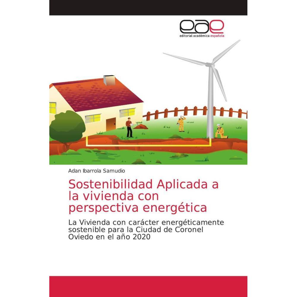 Sostenibilidad Aplicada a la vivienda con perspectiva energética, Fachbücher von Adan Ibarrola Samudio