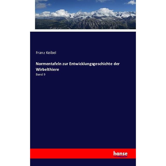 Normentafeln zur Entwicklungsgeschichte der Wirbelthiere, Fachbücher von Franz Keibel