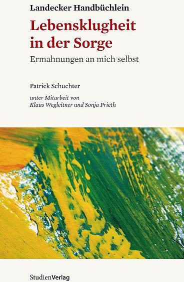 Produktbild Landecker Handbüchlein - Lebensklugheit in der Sorge (Deutsch, Patrick Schuchter, 2016)