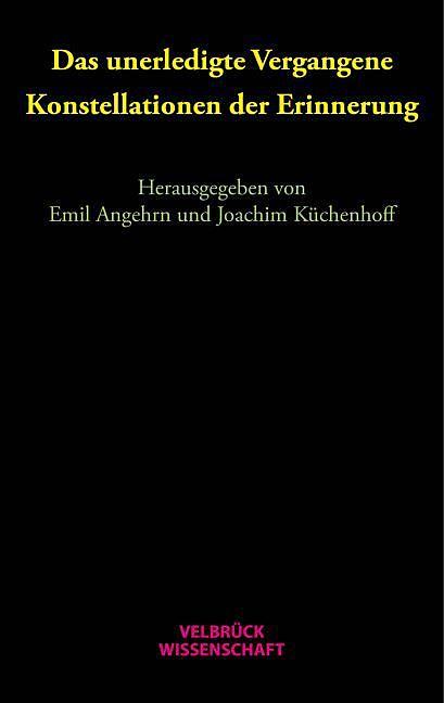 Produktbild Das unerledigte Vergangene (Deutsch, Emil Angehrn, Joachim Küchenhoff, 2015)