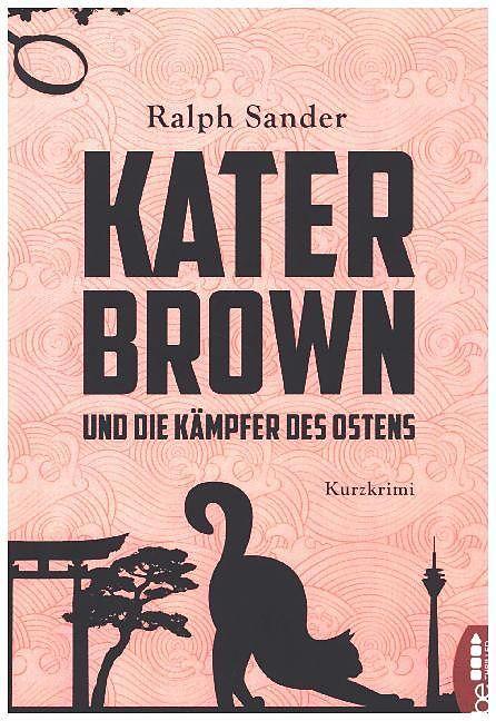 Produktbild Kater Brown und die Kämpfer des Ostens (Deutsch, Ralph Sander, 2017)