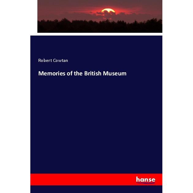 Memories of the British Museum, Fachbücher von Robert Cowtan