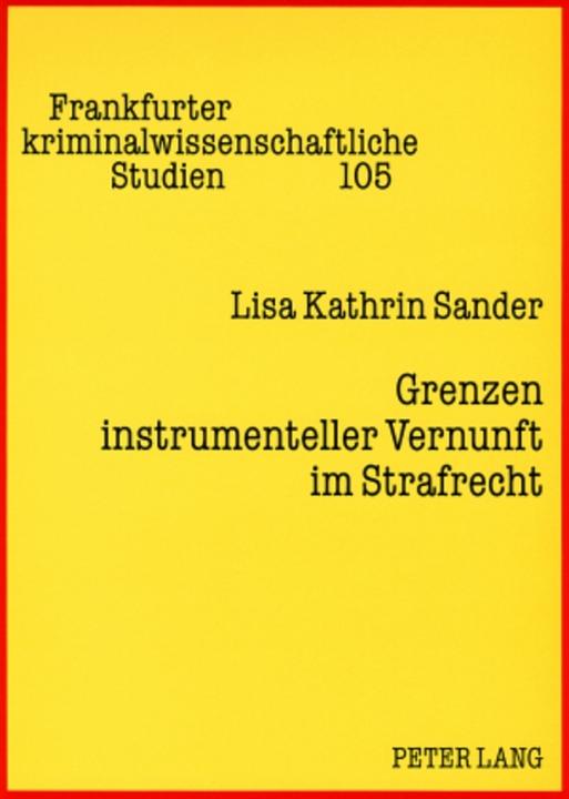 Produktbild Grenzen instrumenteller Vernunft im Strafrecht (Deutsch, Lisa Kathrin Sander, 2007)