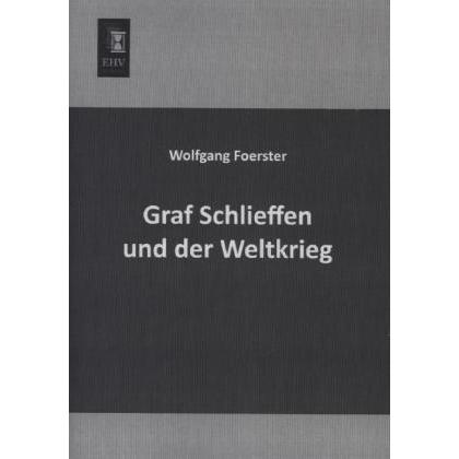 Graf Schlieffen und der Weltkrieg, Fachbücher von Wolfgang Foerster