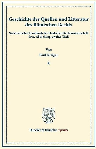 Produktbild Geschichte der Quellen und Litteratur des Römischen Rechts (Deutsch, Paul Krüger, 2013)