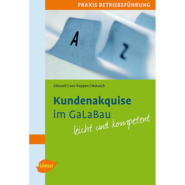 Kundenakquise im GaLaBau leicht gemacht, Fachbücher von Gloszeit Holger