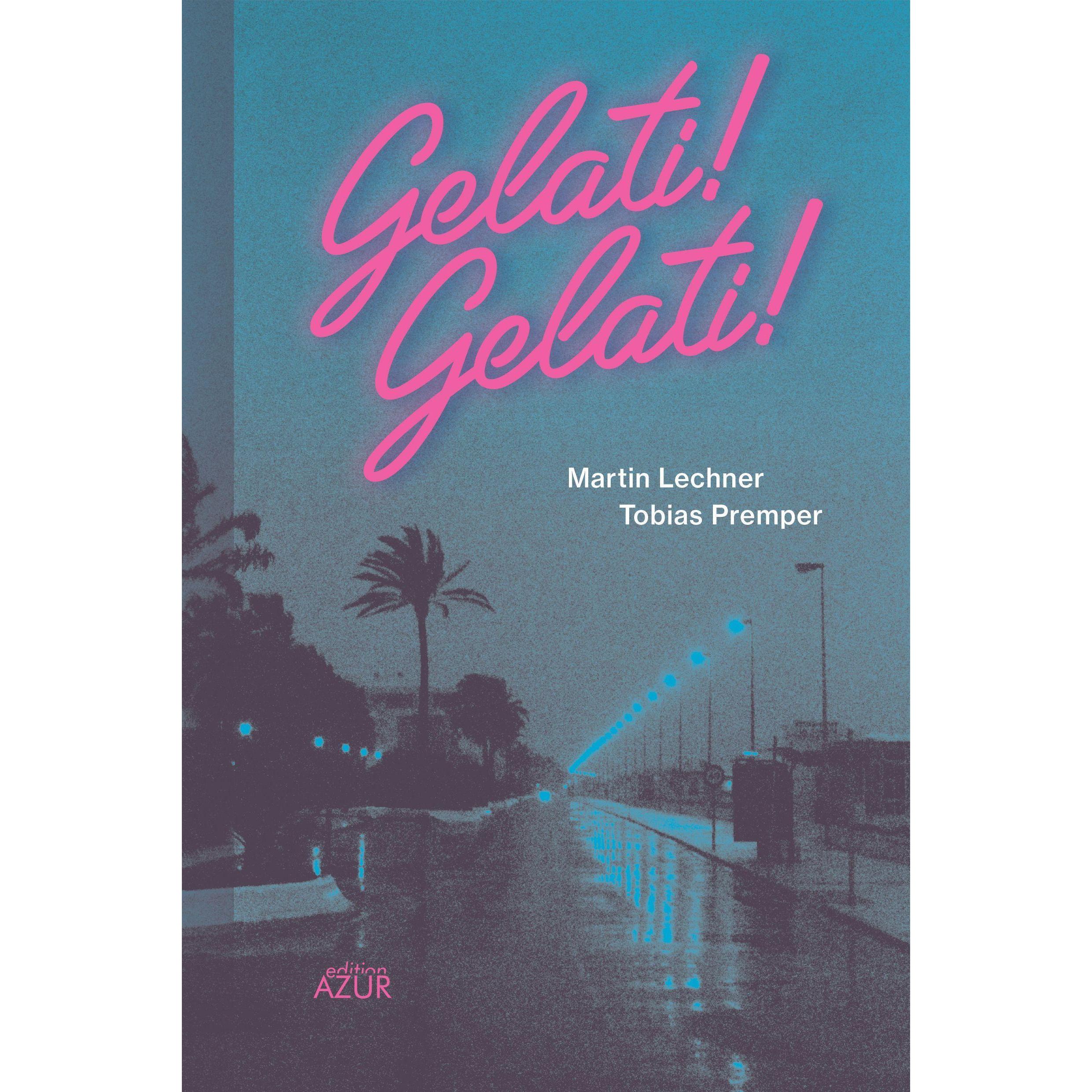 Gelati! Gelati!, Belletristik von Martin Lechner, Tobias Premper