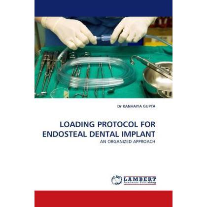 Loading Protocol For Endosteal Dental Implant, Fachbücher von Kanhaiya Gupta