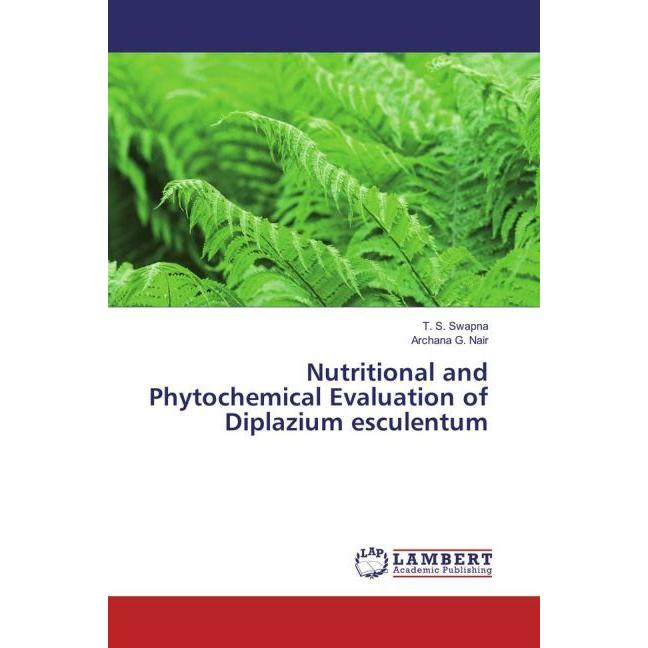 Nutritional and Phytochemical Evaluation of Diplazium esculentum, Fachbücher von T. S. Swapna, Archana G. Nair