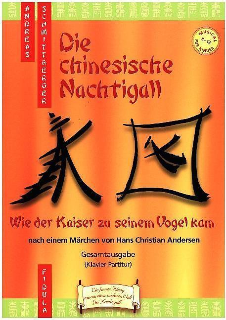 Produktbild Die chinesische Nachtigall - Musical-Gesamtausgabe (Deutsch, Andreas Schmittberger, 2007)