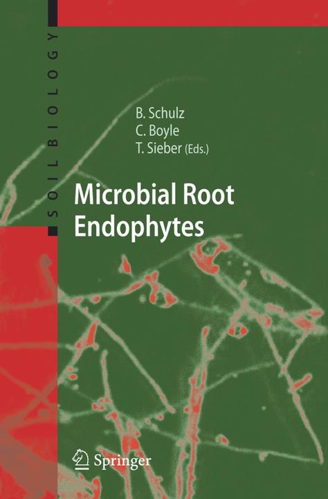 Microbial Root Endophytes (Barbara J.E. Schulz, Christine J.C. Boyle, Thomas N. Sieber, 2010)