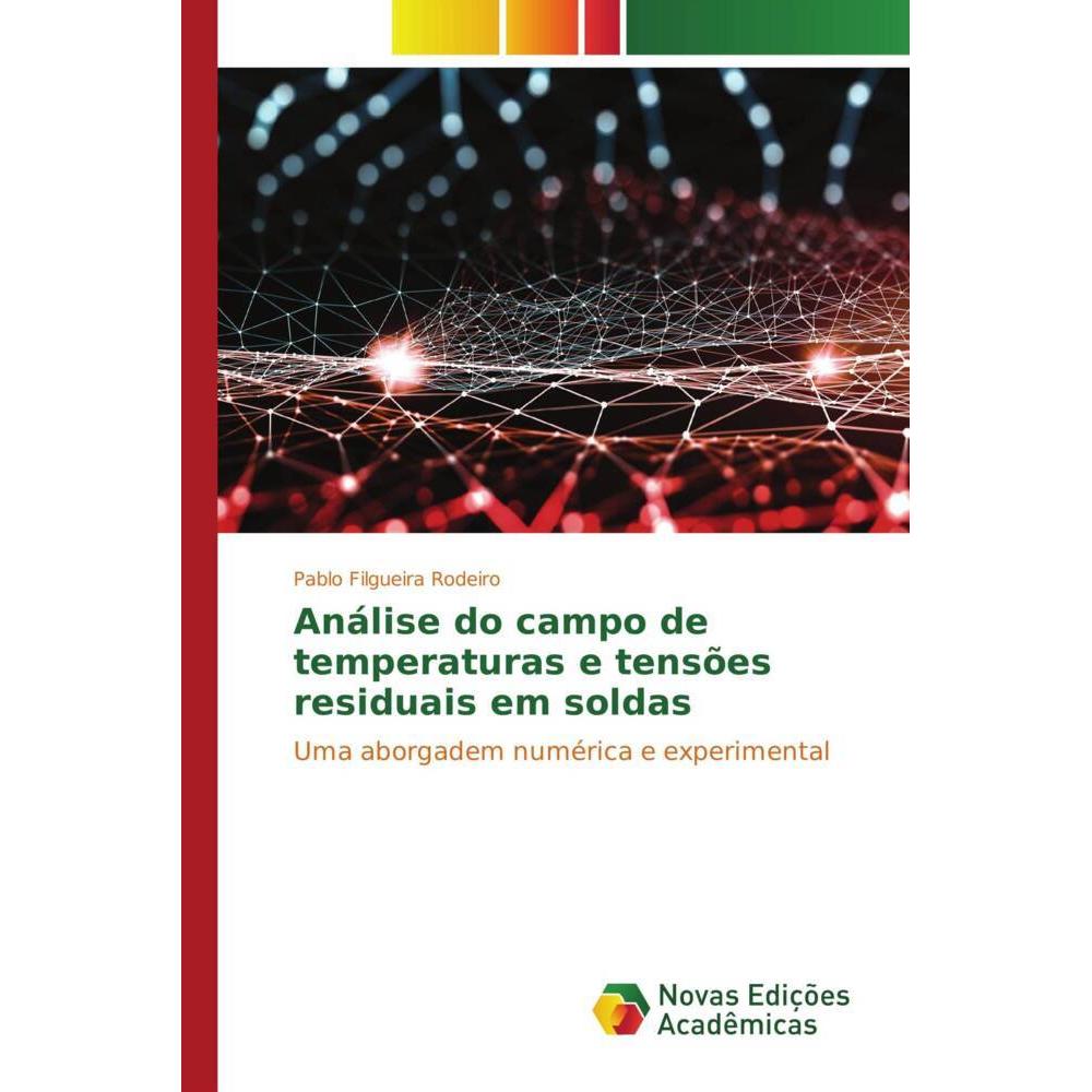 Análise do campo de temperaturas e tensões residuais em soldas, Fachbücher von Pablo Filgueira Rodeiro