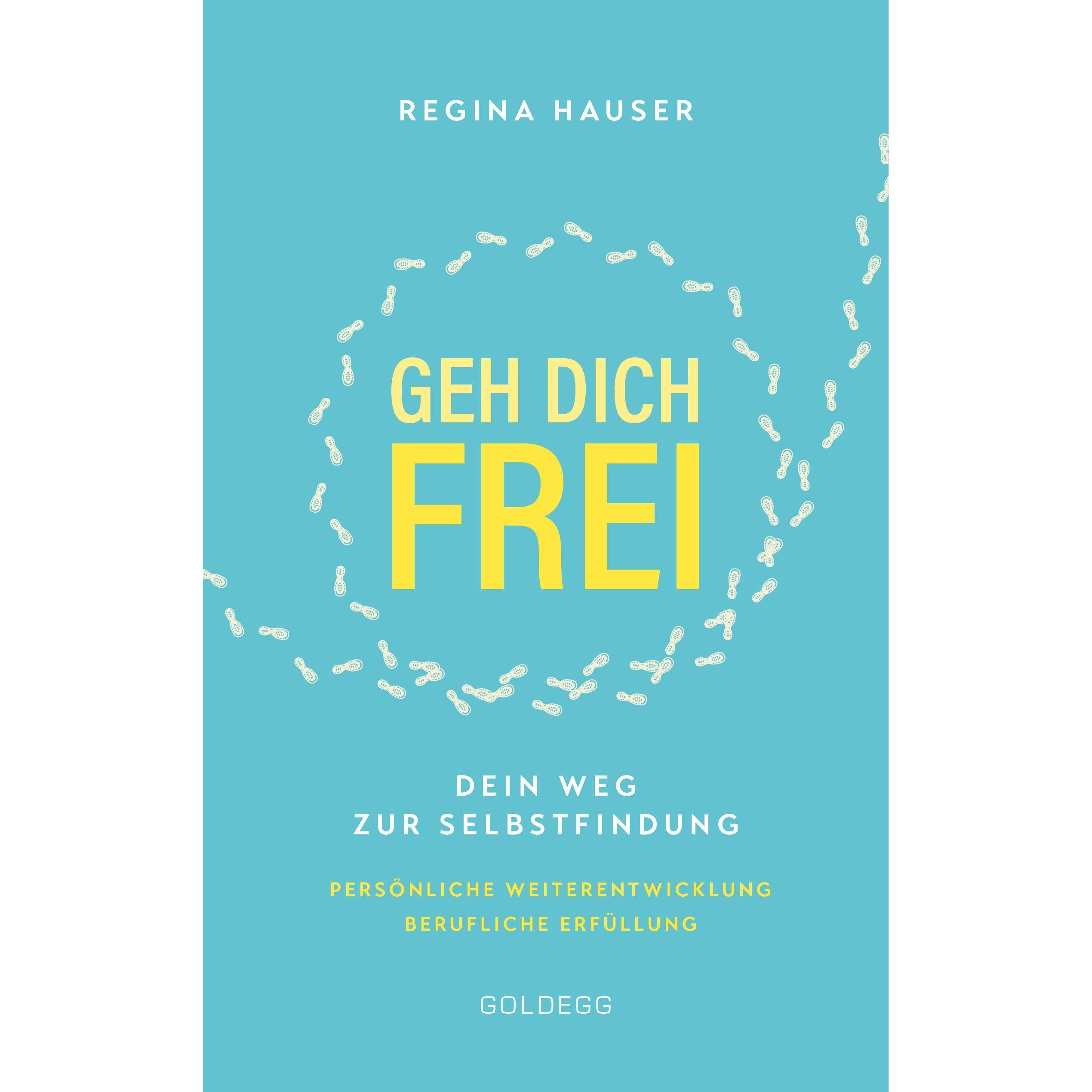 Hauser:Geh dich frei, Ratgeber von Regina Hauser