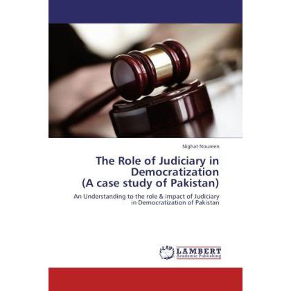 The Role of Judiciary in Democratization (A case study of Pakistan), Fachbücher von Nighat Noureen