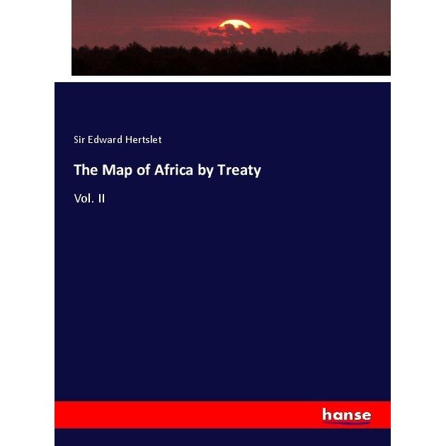 The Map of Africa by Treaty, Fachbücher von Sir Edward Hertslet