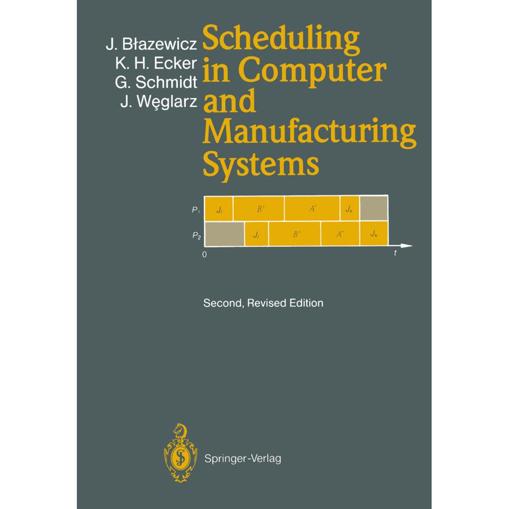 Scheduling in Computer and Manufacturing Systems, Fachbücher von Günter Schmidt, Jan Weglarz, Klaus H. Ecker, Jacek Blaz...