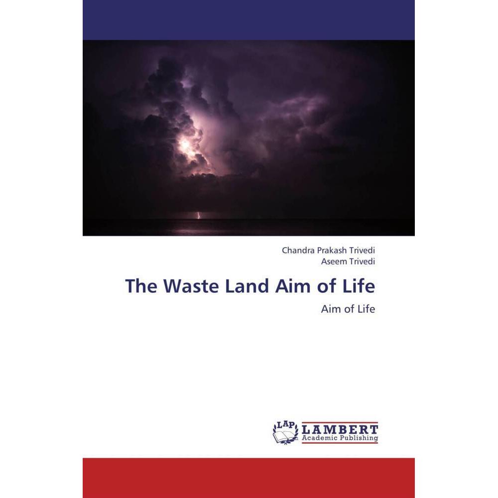 The Waste Land Aim of Life, Sachbücher von Chandra Prakash Trivedi, Aseem Trivedi