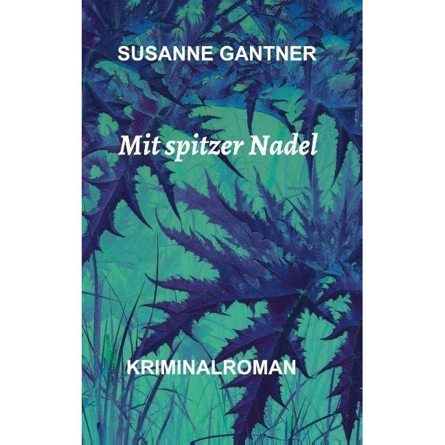 Mit spitzer Nadel, Belletristik von Susanne Gantner