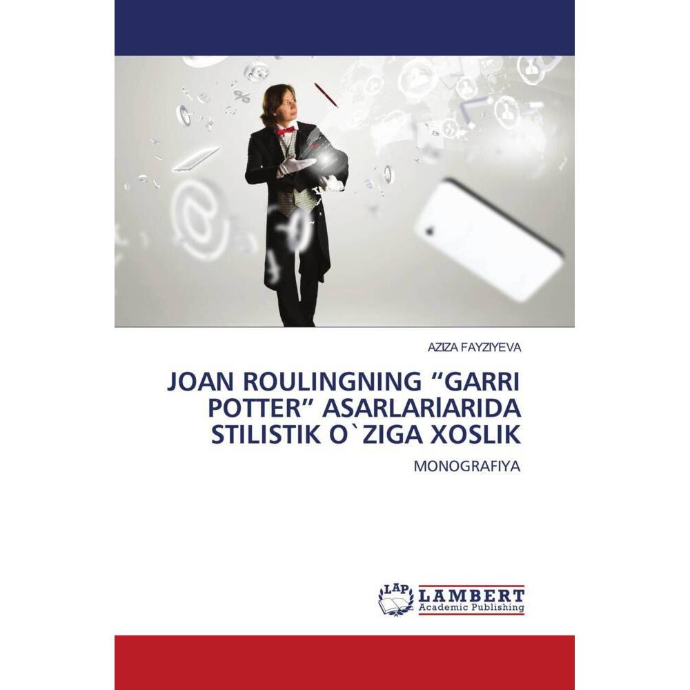 Joan Roulingning 'Garri Potter' Asarlarlarida Stilistik O'Ziga Xoslik, Fachbücher von AZIZA FAYZIYEVA