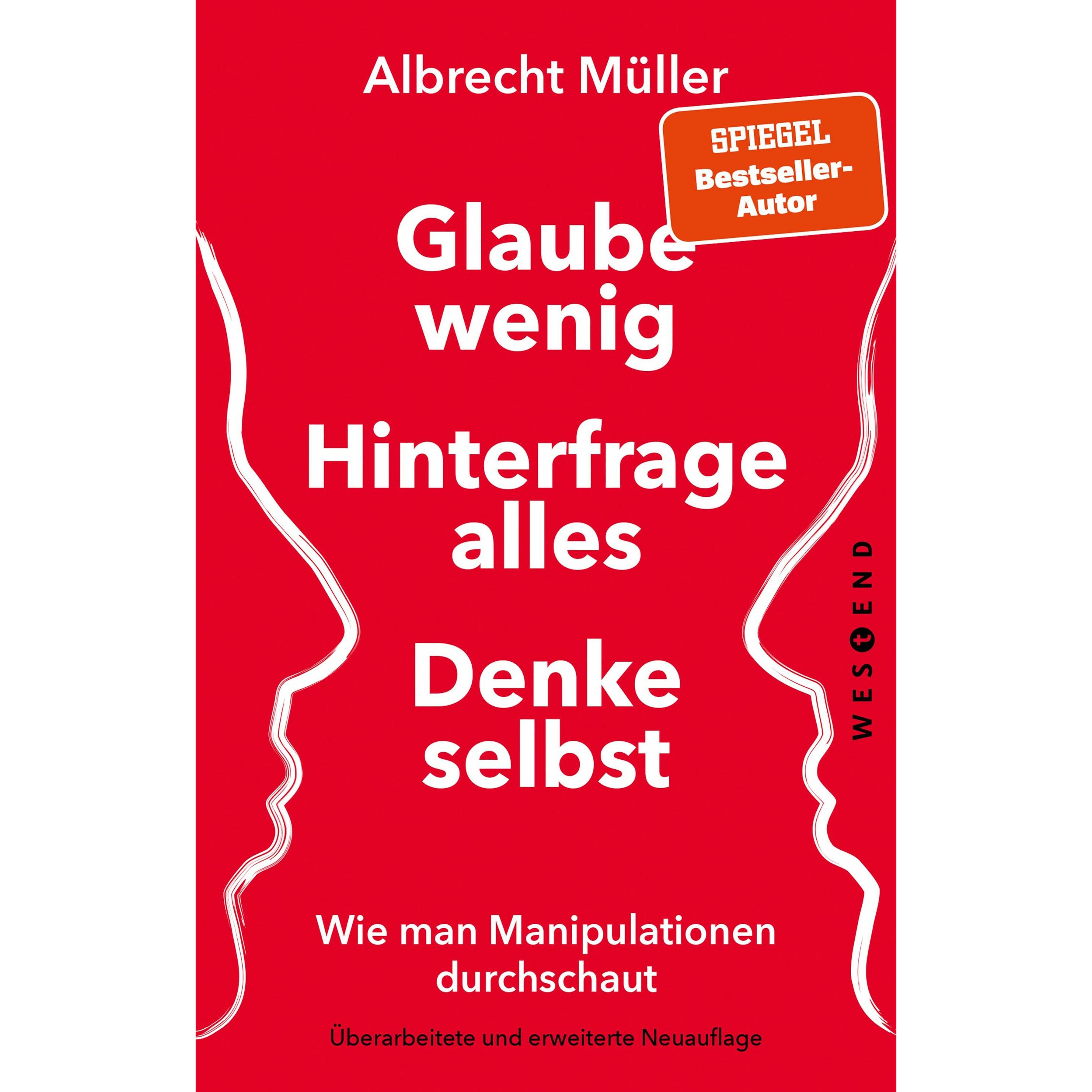 Glaube wenig, hinterfrage alles, denke selbst, Fachbücher von Albrecht Müller