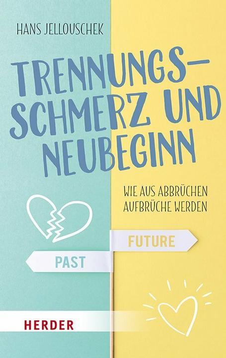 Trennungsschmerz und Neubeginn (German, Hans Jellouschek, 2019)