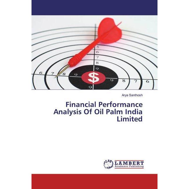 Financial Performance Analysis Of Oil Palm India Limited, Fachbücher von Arya Santhosh