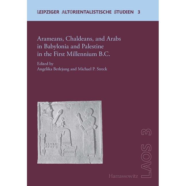 Arameans, Chaldeans, and Arabs in Babylonia and Palestine in the First Millennium B.C., Fachbücher von Angelika Berlejun...