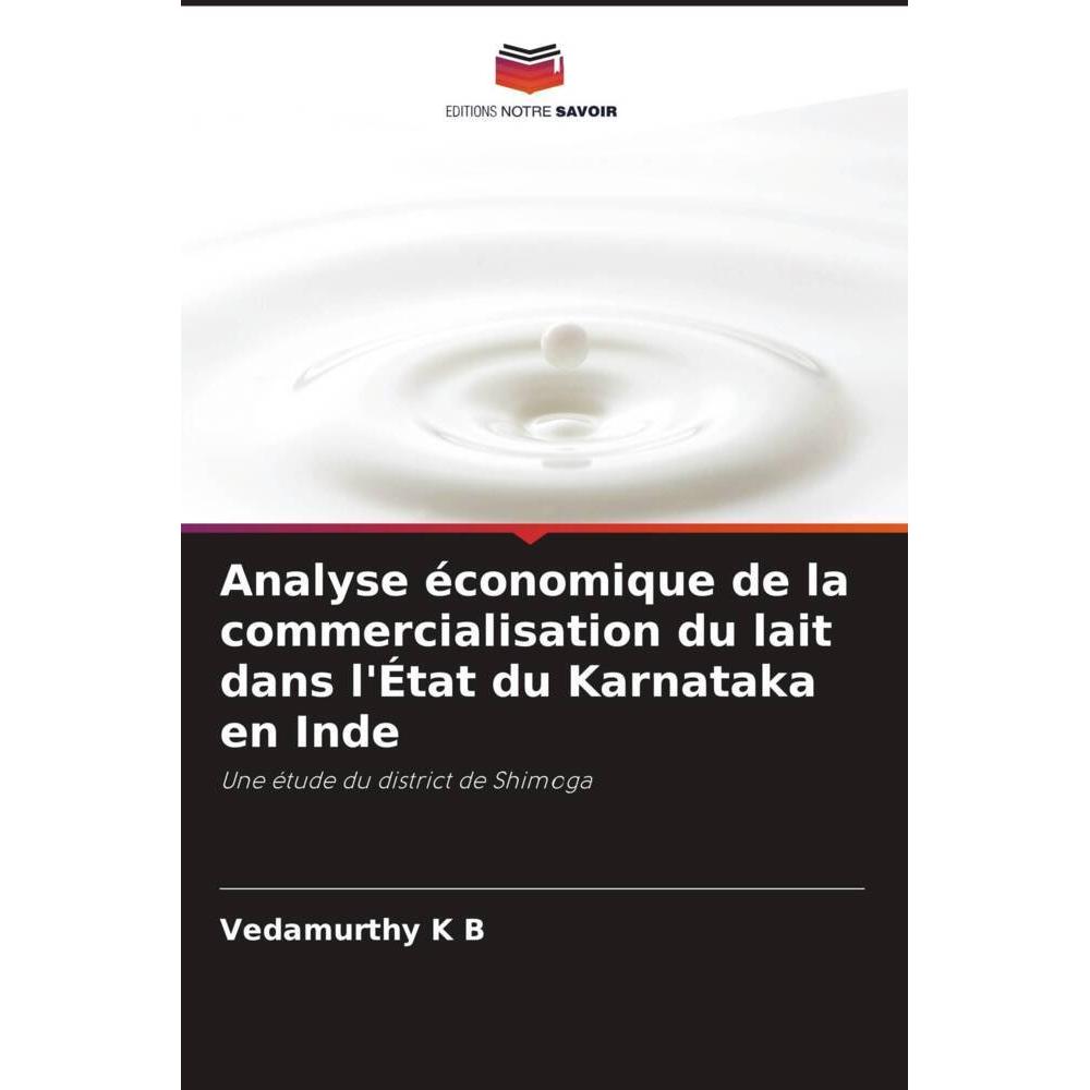 Analyse économique de la commercialisation du lait dans l'État du Karnataka en Inde, Fachbücher von Vedamurthy K B