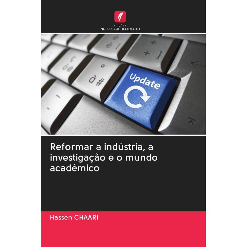 Reformar a indústria, a investigação e o mundo académico, Fachbücher von Hassen Chaari