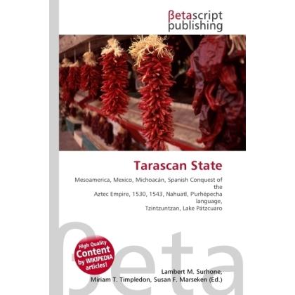 Tarascan State, Fachbücher von Lambert M. Surhone, Miriam T. Timpledon, Susan F. Marseken