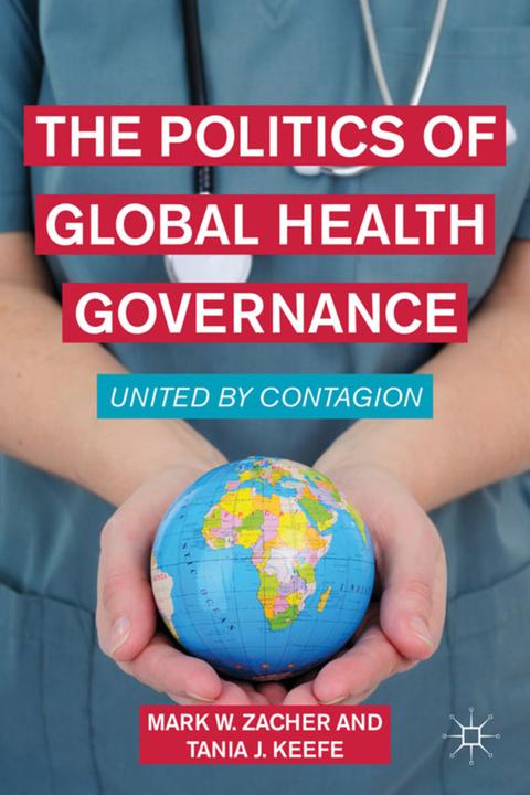 Produktbild The Politics of Global Health Governance (Mark W. Zacher, 2011)