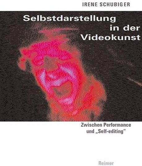 Produktbild Selbstdarstellung in der Videokunst (Deutsch, Irene Schubiger, 2004)