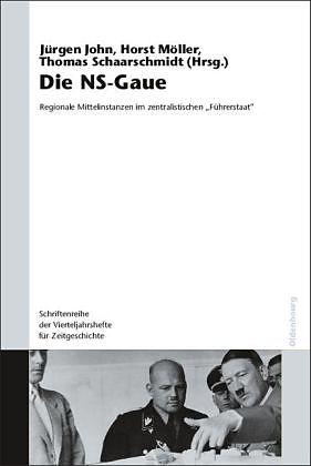 Produktbild Die NS-Gaue (Deutsch, Französisch, Horst Möller, Jürgen John, Thomas Schaarschmidt, 2007)