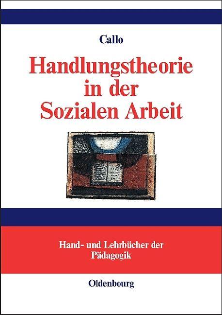 Produktbild Handlungstheorie in der Sozialen Arbeit (Deutsch, Christian Callo, 2004)
