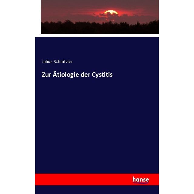 Zur Ätiologie der Cystitis, Fachbücher von Julius Schnitzler