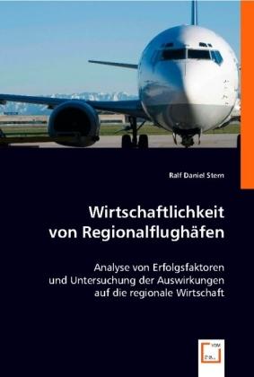 Produktbild Wirtschaftlichkeit von Regionalflughäfen (Deutsch, Ralf Daniel Stern, 2008)