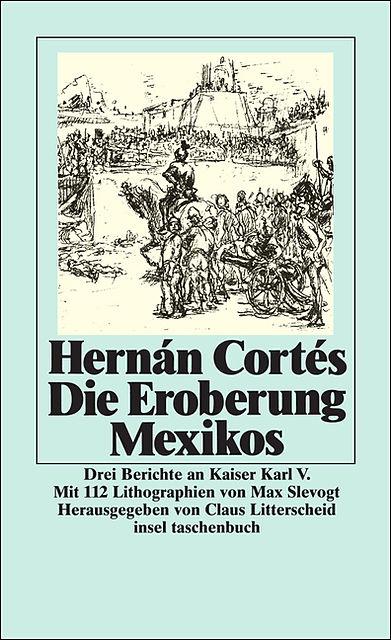 Produktbild Die Eroberung Mexikos (Deutsch, Mario Spiro, Claus Litterscheid, Hernán Cortés, Hernan Cortes, C. W. Koppe, Max Slevogt, 1980)