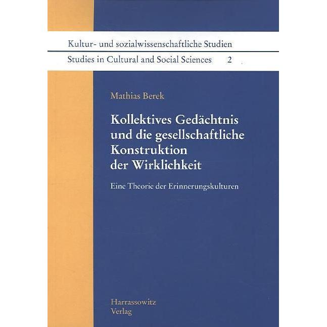 Kollektives Gedächtnis und die gesellschaftliche Konstruktion der Wirklichkeit, Fachbücher von Mathias Berek